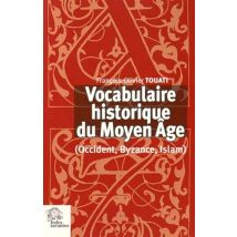 Vocabulaire Historique Du Moyen Age : Occident, Byzance, Islam