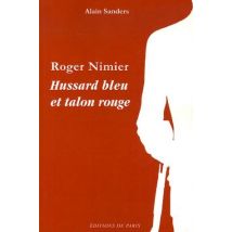 Roger Nimier - Hussard Bleu Et Talon Rouge
