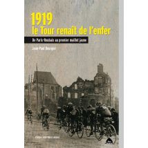 1919, Le Tour Renaît De L'Enfer - De Paris-roubaix Au Premier Maillot Jaune