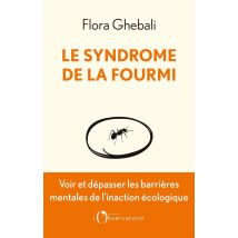Le Syndrome De La Fourmi : Voir Et Dépasser Les Barrières Mentales De L'Inaction Écologique