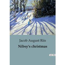 Nibsy's Christmas : A Tale Of Hope And Hardship In The Tenements