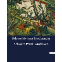 Schwarz-weiß- Grotesken : Eine Satirische Erzählung Über Die Absurditäten Des Alltags Und Die Menschliche Natur