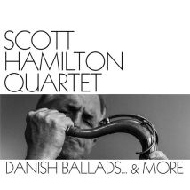 Danish Ballads... & More / Scott Hamilton Quartet