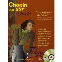 Chopin Au Xxie Siècle : Les Voyages De L'Âme - Carnet De Voyage Pianistique Pour Les Petits Et Les Grands