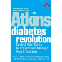 Atkins Diabetes Revolution - Control Your Carbs To Prevent And Manage Type 2 Diabetes