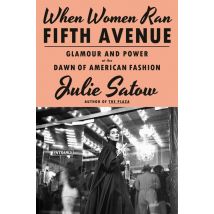 When Women Ran Fifth Avenue - Glamour And Power At The Dawn Of American Fashion