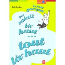 Le Petit Garcon Qui Volait La-haut... Tout La-haut...