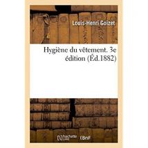 Hygiene Du Vetement - Etude Sur Les Moyens D'Eviter Les Maladies Par Le Choix D'Un Vetement Hygieniq