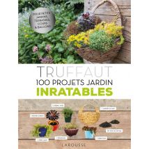 Truffaut - 100 Projets Jardin Inratables