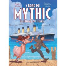 À Bord Du Mythic, Le Jumeau Du Titanic Tome 1 : Un Paquebot De Rêve