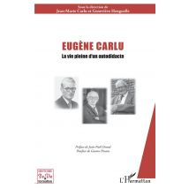Eugène Carlu - La Vie Pleine D'Un Autodidacte