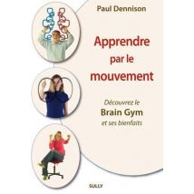 Apprendre Par Le Mouvement : Découvrez Le Brain Gym Et Ses Bienfaits