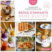 Repas D'Enfants Sans Gluten - 40 Recettes Bio Et Amusantes Pour Petits Gastronomes