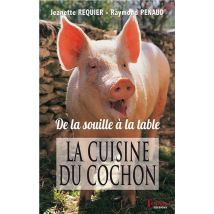 La Cuisine Du Cochon - De La Souille A La Table