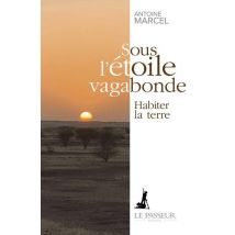 Sous L'Étoile Vagabonde : Habiter La Terre
