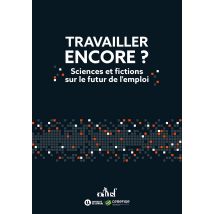 Travailler Encore ? Sciences Et Fictions Sur Le Futur De L'Emploi
