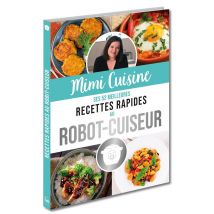 Mimi Cuisine - Ses 52 Meilleures Recettes Rapides Au Robot-cuiseur
