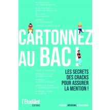 Cartonner Au Bac ! Les Secrets Des Cracks Pour Assurer La Mention !