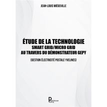 Etude De La Technologie Smart Grid/micro Grid Au Travers Du Démonstrateur Gepy (gestion Electrique Postale Yvelines)