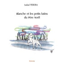 Blanche Et Les Petits Lutins Du Pere Noel