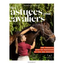 Mes Astuces Pour Cavaliers : 100 Conseils Pour Se Faciliter La Vie Aux Écuries