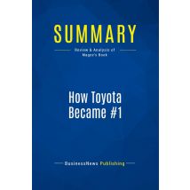 Summary: How Toyota Became #1 : Review And Analysis Of Magee's Book