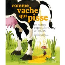 Comme Vache Qui Pisse Et Autres Expressions Animales.