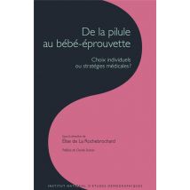 De La Pilule Au Bébé-éprouvette - Choix Individuels Ou Stratégies Médicales ?