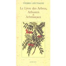 Le Livre Des Arbres, Arbustes Et Arbrisseaux