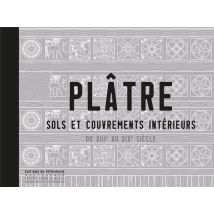 Plâtre - Sols Et Couvrements Intérieurs Du Xiiie Au Xixe Siècle
