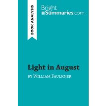 Light In August By William Faulkner (book Analysis) : Detailed Summary, Analysis And Reading Guide