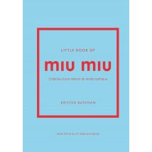 Little Book Of Miu Miu : L'Histoire D'Une Maison De Mode Mythique