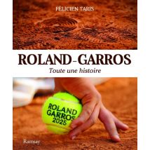 Roland Garros 2025 : Toute Une Histoire