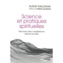 Science Et Pratiques Spirituelles - Renuer Avec L'Expérience Directe Du Réel