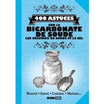 400 Astuces Sur Le Bicarbonate De Soude - Les Cristaux De Soude Et Le Sel