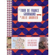 Le Tour De France Gourmand De Julie Andrieu