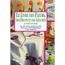 Le Livre Des Fleurs, Des Fruits Et Des Légumes Au Point De Croix