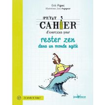 Petit Cahier D'Exercices : Pour Rester Zen Dans Un Monde Agité