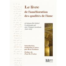 Le Livre De L'Amélioration Des Qualités De L'Âme De Salomon Ibn-gabirol : Un Philosophe Juif Dans L'Espagne Mulsumane