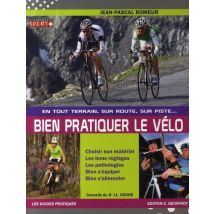 En Tout Terrain, Sur La Route, Sur La Piste... Bien Pratiquer Le Vélo