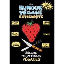 Humour Végane Extrémiste : Encore Des Enfoirés De Véganes