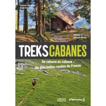 Treks Cabanes : De Cabane En Cabane, Les Plus Belles Randos De France