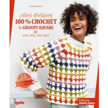 Mon Dressing 100% Crochet & Granny Square : Jupe, Pull, Top, Gilet