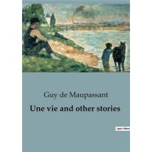 Une Vie And Other Stories