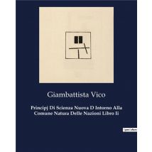 Principj Di Scienza Nuova D Intorno Alla Comune Natura Delle Nazioni Libro Ii