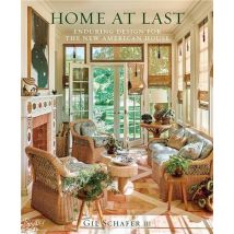 Gil Schafer Iii : Home At Last Enduring Design For The New American House