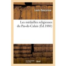 Les Médailles Religieuses Du Pas-de-calais (éd.1880)