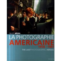 La Photographie Américaine - 1958-1981