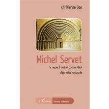 Michel Servet : Le Respect Mutuel Comme Idéal