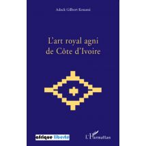 Afrique Liberte : L'Art Royal Agni De Côte D'Ivoire